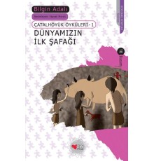 Dünyamızın İlk Şafağı / Çatalhöyük Öyküleri 1