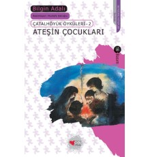 Çatalhöyük Öyküleri 2 - Ateşin Çocukları