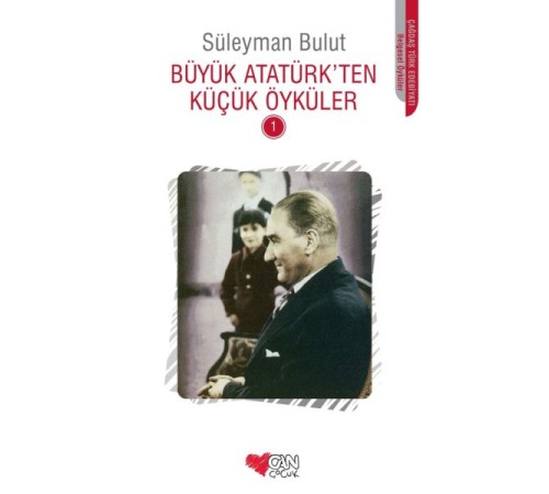 Büyük Atatürk'ten Küçük Öyküler 1