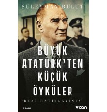 Büyük Atatürk'ten Küçük Öyküler- Beni Hatırlayınız