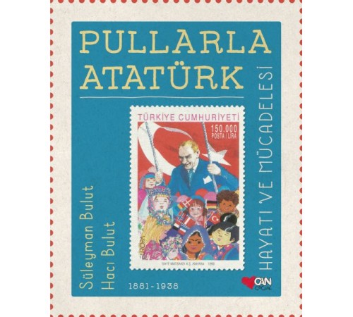 Pullarla Atatürk: Hayatı ve Mücadelesi 1881-1938 (Ciltli)