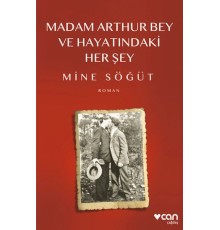 Madam Arthur Bey ve Hayatındaki Her Şey