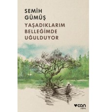 Yaşadıklarım Belleğimde Uğulduyor