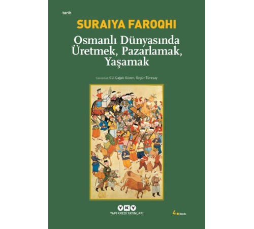 Osmanlı Dünyasında Üretmek, Pazarlamak, Yaşamak Osmanlı Dünyasında Üretmek, Pazarlamak, Yaşamak