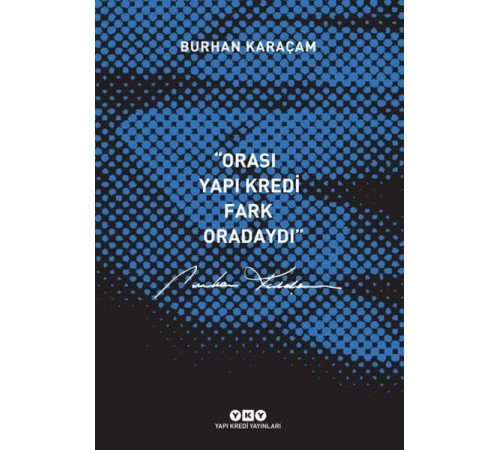 Orası Yapı Kredi Fark Oradaydı