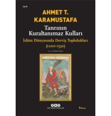 Tanrının Kuraltanımaz Kulları - İslam Dünyasında Derviş Toplulukları (1200-1550)