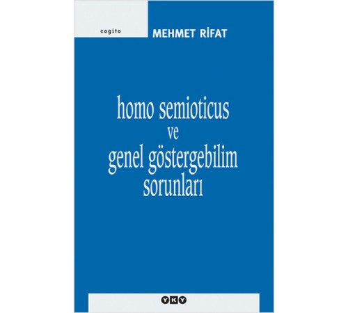 Homo Semioticus ve Genel Göstergebilim Sorunları Homo Semioticus ve Genel Göstergebilim Sorunları