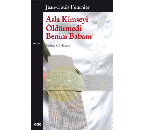 Asla Kimseyi Öldürmedi Benim Babam