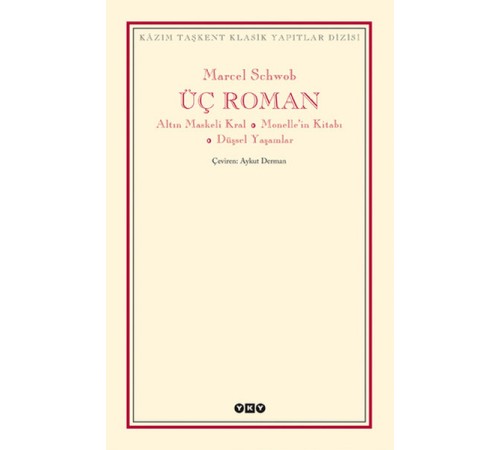 Üç Roman - Altın Maskeli Kral, Monelle'nin Kitabı, Düşsel Yaşamlar