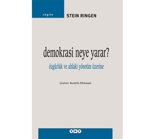 Demokrasi Neye Yarar? - Özgürlük ve Ahlaki Yönetim Üzerine Demokrasi Neye Yarar? - Özgürlük ve Ahlaki Yönetim Üzerine