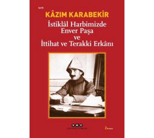 İstiklal Harbimizde Enver Paşa ve İttihat ve Terakki Erkanı
