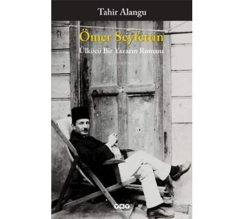 Ömer Seyfettin - Ülkücü Bir Yazarın Romanı Ömer Seyfettin - Ülkücü Bir Yazarın Romanı