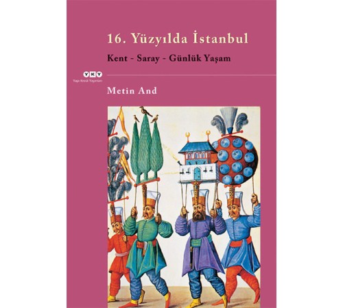 16. Yüzyılda İstanbul - Kent-Saray-Günlük Yaşam