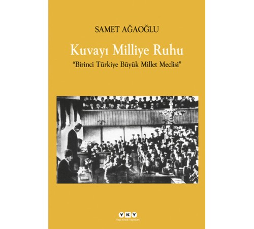 Kuvayı Milliye Ruhu  Birinci Türkiye Büyük Millet Meclisi