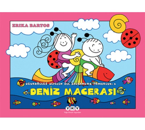 Uğurböceği Sevecen ile Salyangoz Tomurcuk 06 - Deniz Macerası Uğurböceği Sevecen ile Salyangoz Tomurcuk 06 - Deniz Macerası