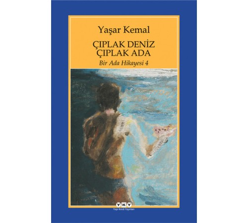 Bir Ada Hikayesi 4 - Çıplak Deniz Çıplak Ada Bir Ada Hikayesi 4 - Çıplak Deniz Çıplak Ada