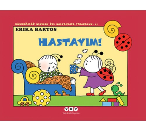 Uğurböceği Sevecen ile Salyangoz Tomurcuk 11 - Hastayım