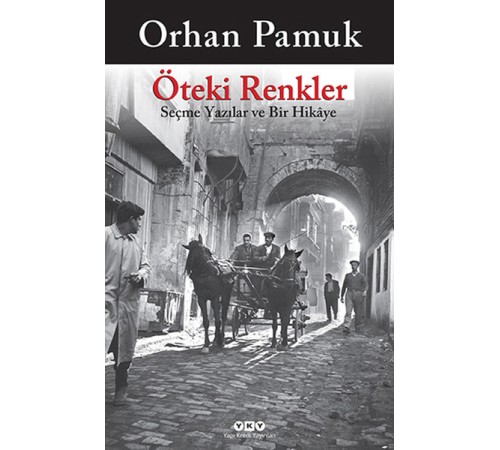 Öteki Renkler Seçme Yazılar ve Bir Hikaye Öteki Renkler Seçme Yazılar ve Bir Hikaye
