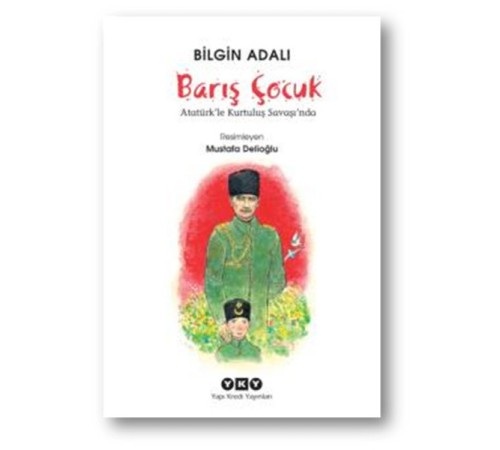 Barış Çocuk Atatürk'le Kurtuluş Savaşında