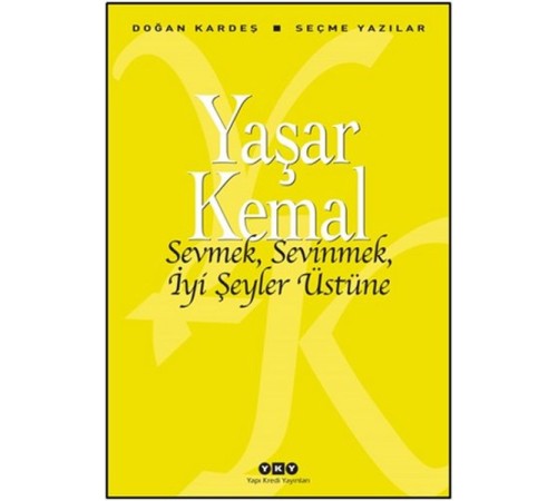 Sevmek, Sevinmek, İyi Şeyler Üstüne
