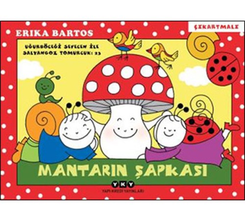 Uğurböceği Sevecen ile Salyangoz Tomurcuk 23 - Mantarın Şapkası