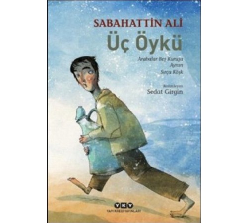 Üç Öykü Arabalar Beş Kuruşa - Ayran - Sırça Köşk Üç Öykü Arabalar Beş Kuruşa - Ayran - Sırça Köşk