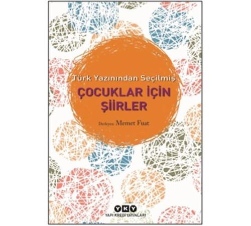 Türk Yazınından Seçilmiş Çocuklar İçin Şiirler Türk Yazınından Seçilmiş Çocuklar İçin Şiirler