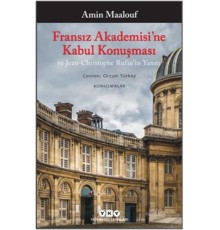 Fransız Akademisi’ne Kabul Konuşması ve Jean-Christophe Rufin’in Yanıtı