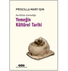 Avcılıktan Gurmeliğe Yemeğin Kültürel Tarihi