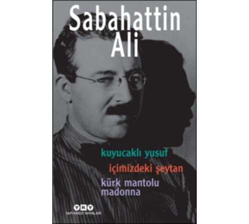 Kuyucaklı Yusuf - İçimizdeki Şeytan - Kürk Mantolu Madonna (3 Kitap Birarada) Kuyucaklı Yusuf - İçimizdeki Şeytan - Kürk Mantolu Madonna (3 Kitap Birarada)