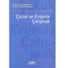 Çocuk ve Ergenle Çalışmak-Psikoloji Defterleri 1
