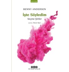 İşte Söyledim - Seçme Şiirler
