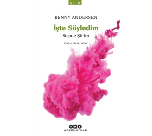 İşte Söyledim - Seçme Şiirler