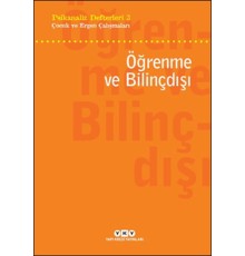 Psikanaliz Defterleri 3 - Çocuk ve Ergen Çalışmaları - Öğrenme ve Bilinçdışı