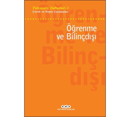 Psikanaliz Defterleri 3 - Çocuk ve Ergen Çalışmaları - Öğrenme ve Bilinçdışı