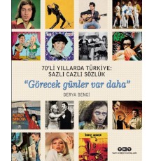 70'li Yıllarda Türkiye - Sazlı Cazlı Sözlük -Görecek Günler Var Daha