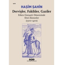 Dervişler, Fakihler, Gaziler - Erken Osmanlı Döneminde Dinî Zümreler (1300-1400)