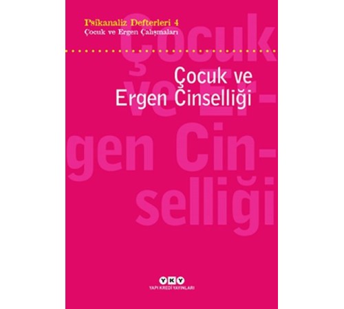 Psikanaliz Defterleri 4 - Çocuk ve Ergen Çalışmaları / Çocuk ve Ergen Cinselliği