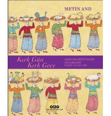 Kırk Gün Kırk Gece - Osmanlı Düğünleri, Şenlikleri, Geçit Alayları - Ciltsiz