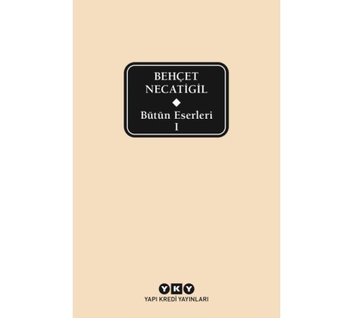 Bütün Eserleri 1 - Behçet Necatigil Bütün Eserleri 1 - Behçet Necatigil