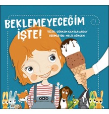 Beklemeyeceğim İşte!
