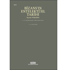 Bizans’ın Entelektüel Tarihi - Seçme Makaleler