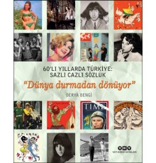 60’lı Yıllarda Türkiye: Sazlı Cazlı Sözlük - Dünya Durmadan Dönüyor
