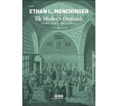 İlk Modern Osmanlı - Ahmed Vâsıf’ın Fikri Gelişimi
