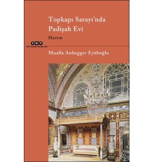 Topkapı Sarayı’nda Padişah Evi Harem
