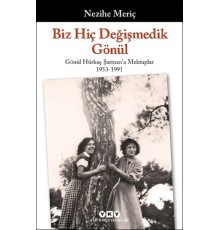 Biz Hiç Değişmedik Gönül