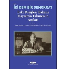İki Dem Bir Demokrat – Eski Dışişleri Bakanı Hayrettin Erkmen’in Anıları