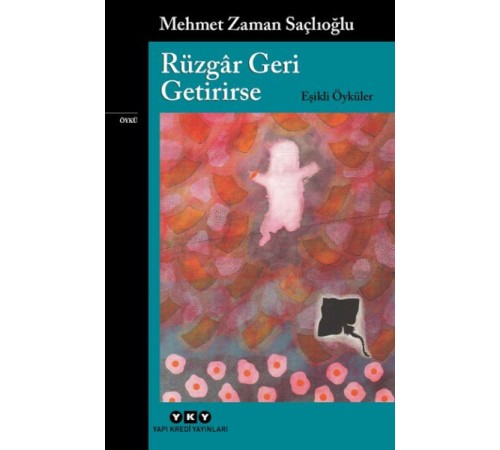 Rüzgâr Geri Getirirse – Eşikli Öyküler Rüzgâr Geri Getirirse – Eşikli Öyküler
