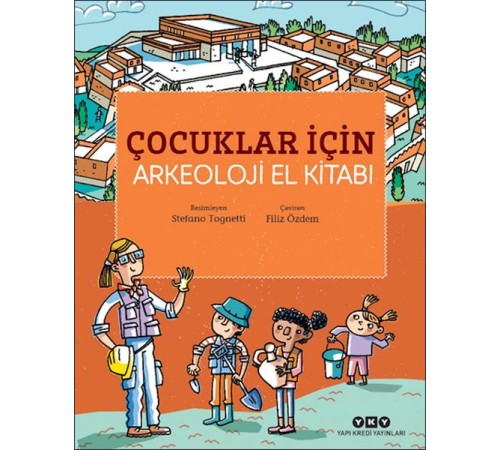 Çocuklar İçin Arkeoloji El Kitabı Çocuklar İçin Arkeoloji El Kitabı