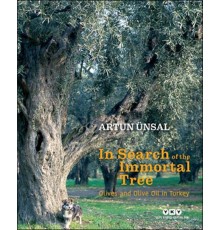 In Search Of The Immortal Tree/ Olives and Olive Oil in Turkey (Ölmez Ağacın Peşinde-İngilizce)
